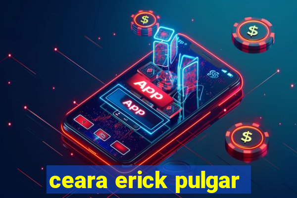 ceara erick pulgar
